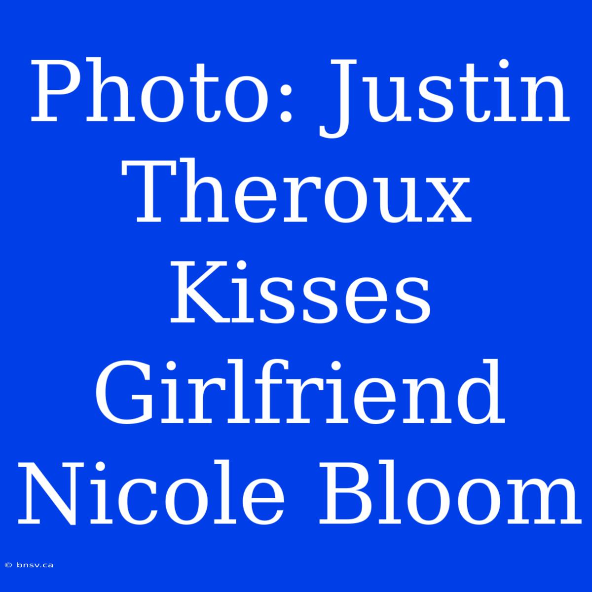 Photo: Justin Theroux Kisses Girlfriend Nicole Bloom