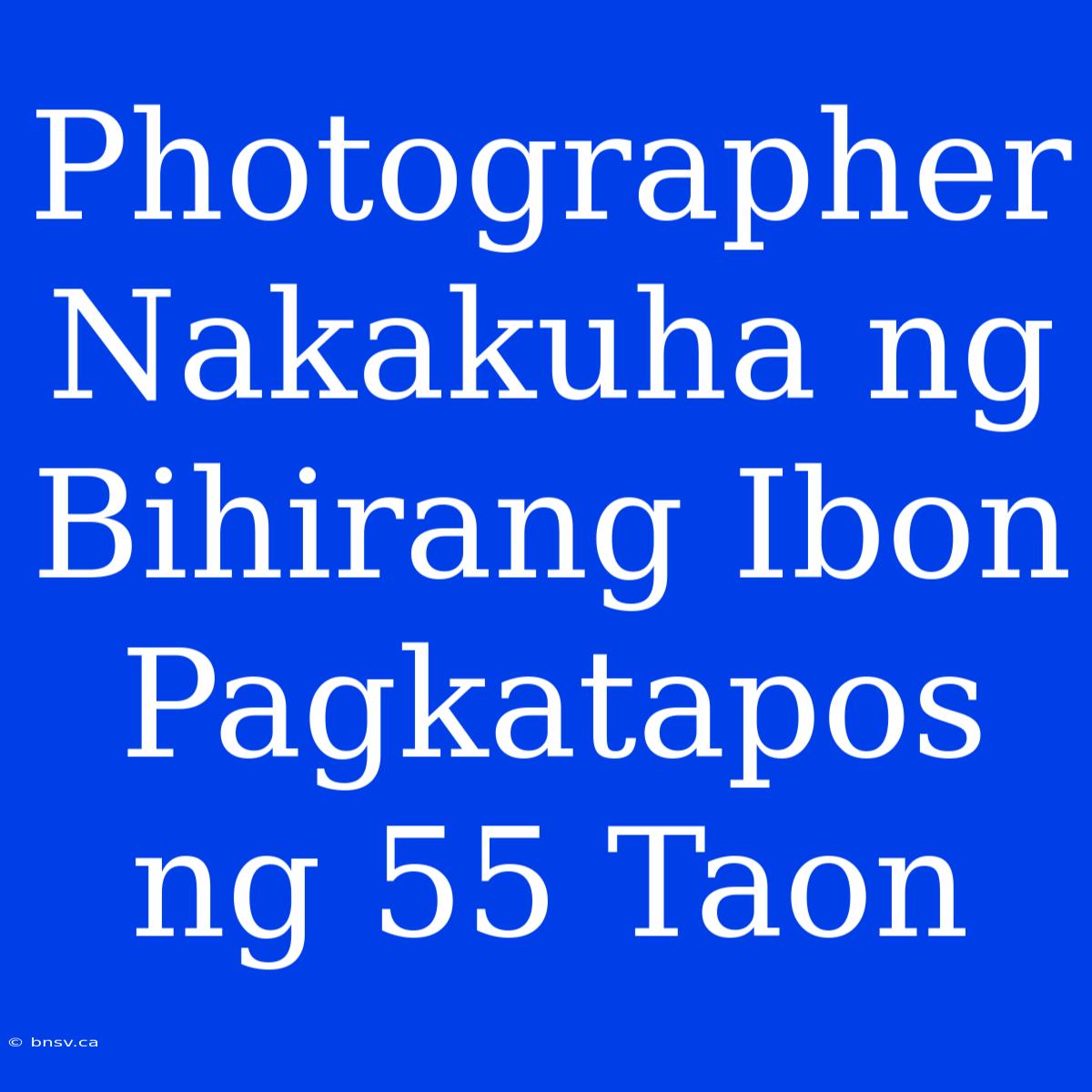 Photographer Nakakuha Ng Bihirang Ibon Pagkatapos Ng 55 Taon