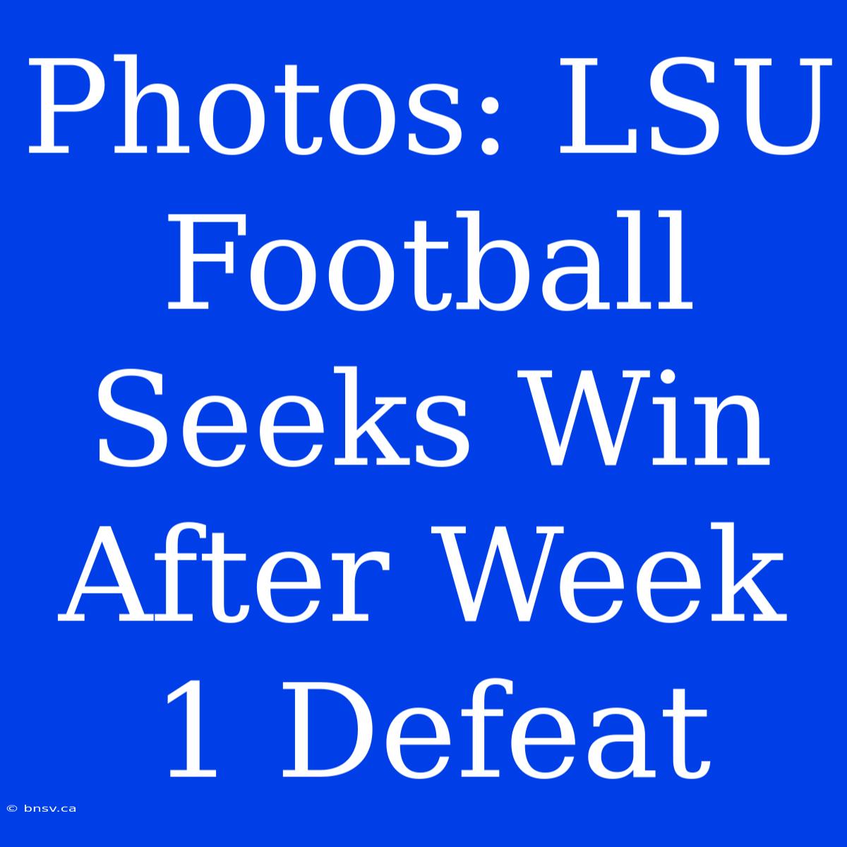 Photos: LSU Football Seeks Win After Week 1 Defeat