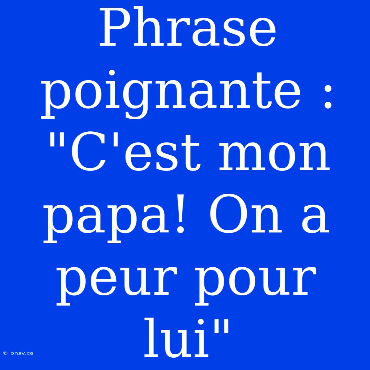 Phrase Poignante : 