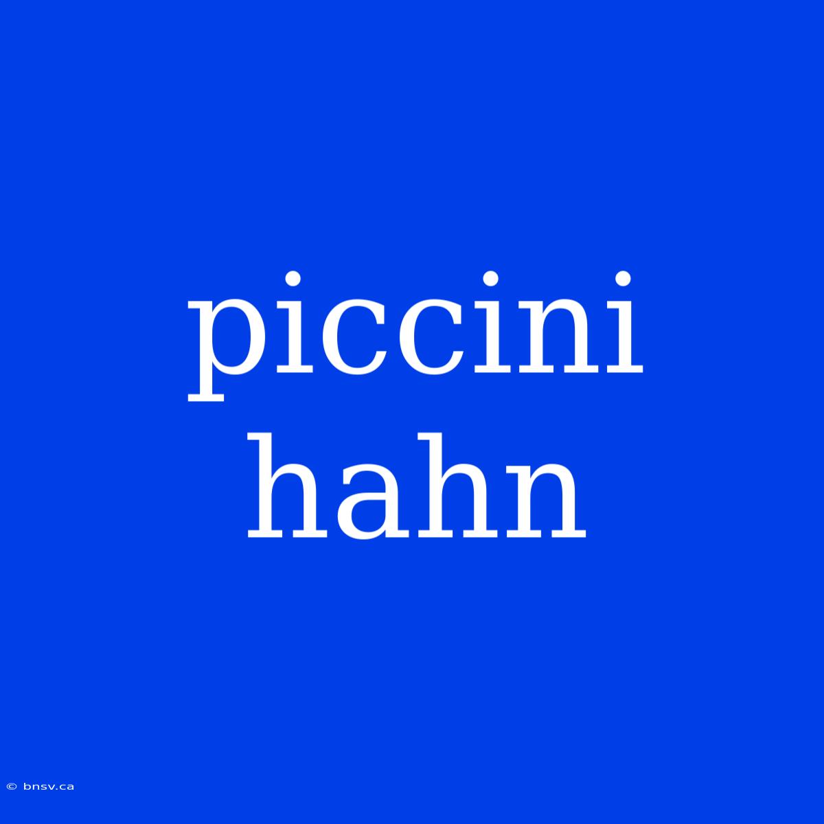 Piccini Hahn