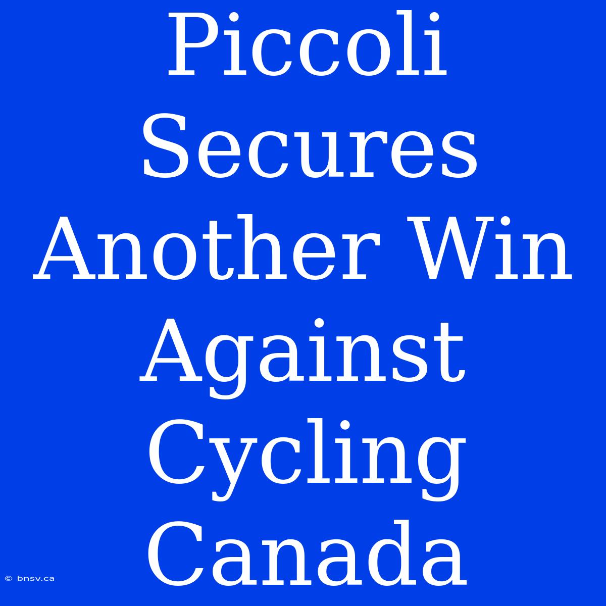 Piccoli Secures Another Win Against Cycling Canada