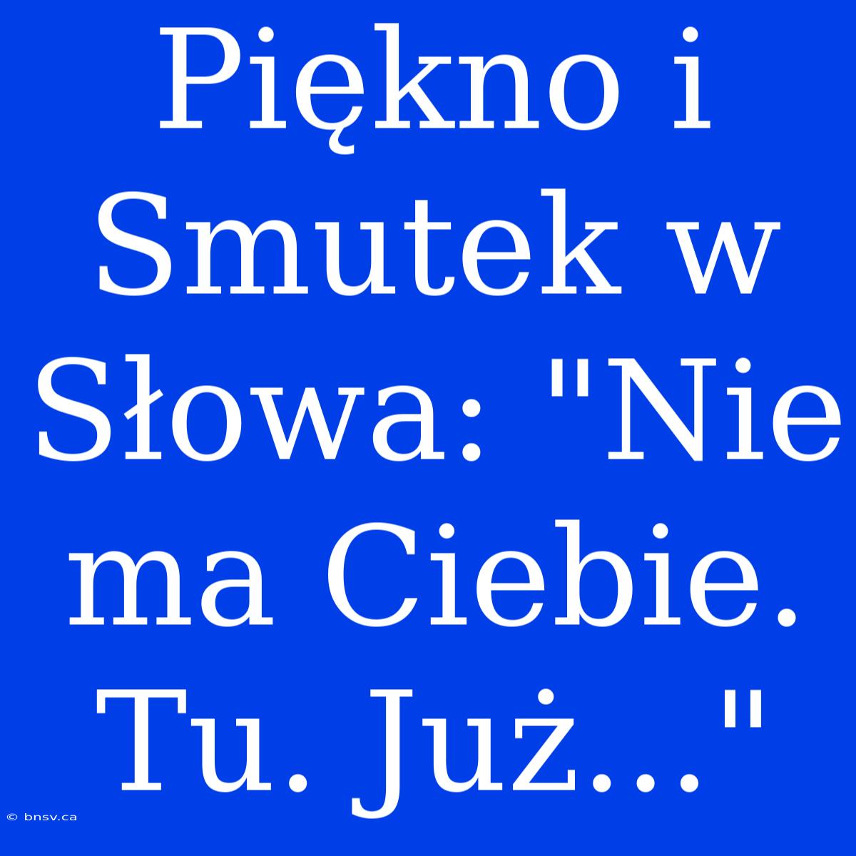 Piękno I Smutek W Słowa: 