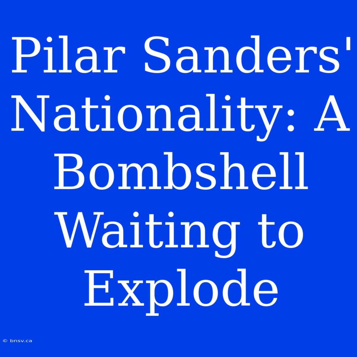 Pilar Sanders' Nationality: A Bombshell Waiting To Explode