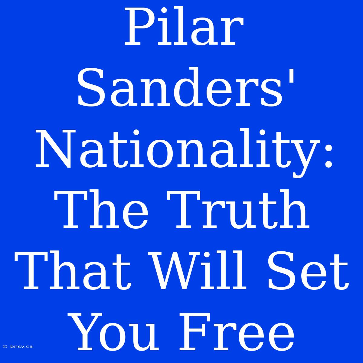 Pilar Sanders' Nationality: The Truth That Will Set You Free