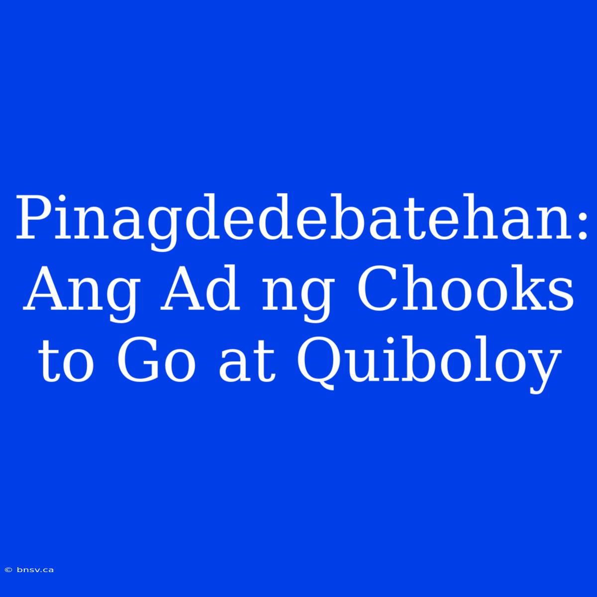 Pinagdedebatehan: Ang Ad Ng Chooks To Go At Quiboloy