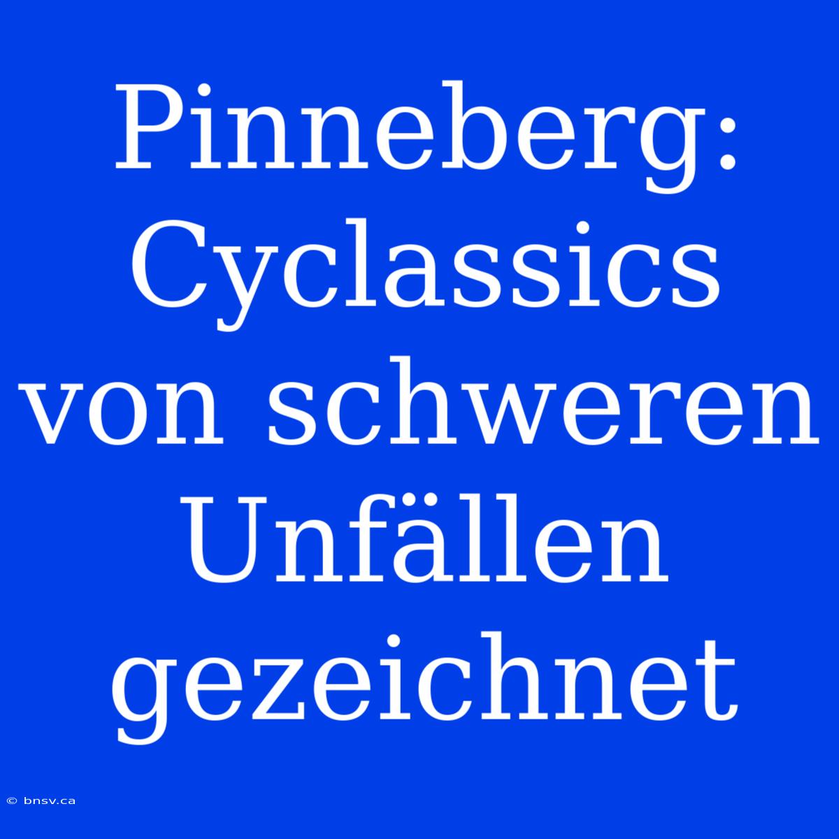 Pinneberg: Cyclassics Von Schweren Unfällen Gezeichnet