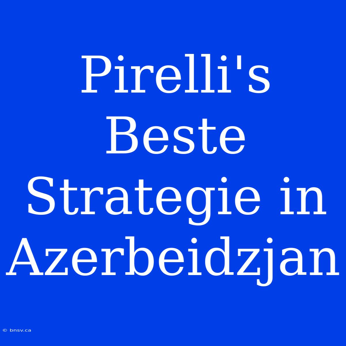 Pirelli's Beste Strategie In Azerbeidzjan