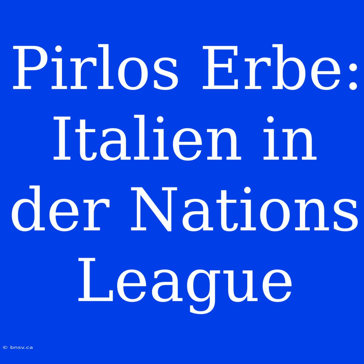 Pirlos Erbe: Italien In Der Nations League