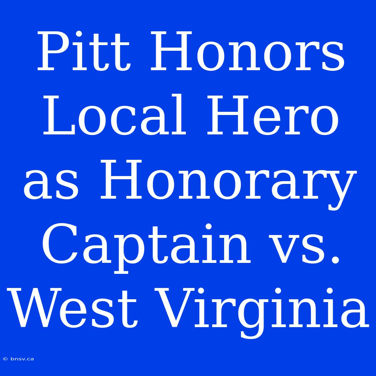 Pitt Honors Local Hero As Honorary Captain Vs. West Virginia