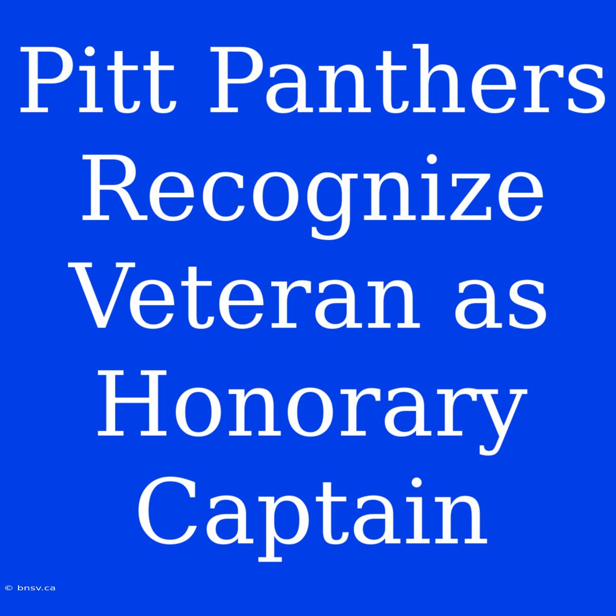 Pitt Panthers Recognize Veteran As Honorary Captain