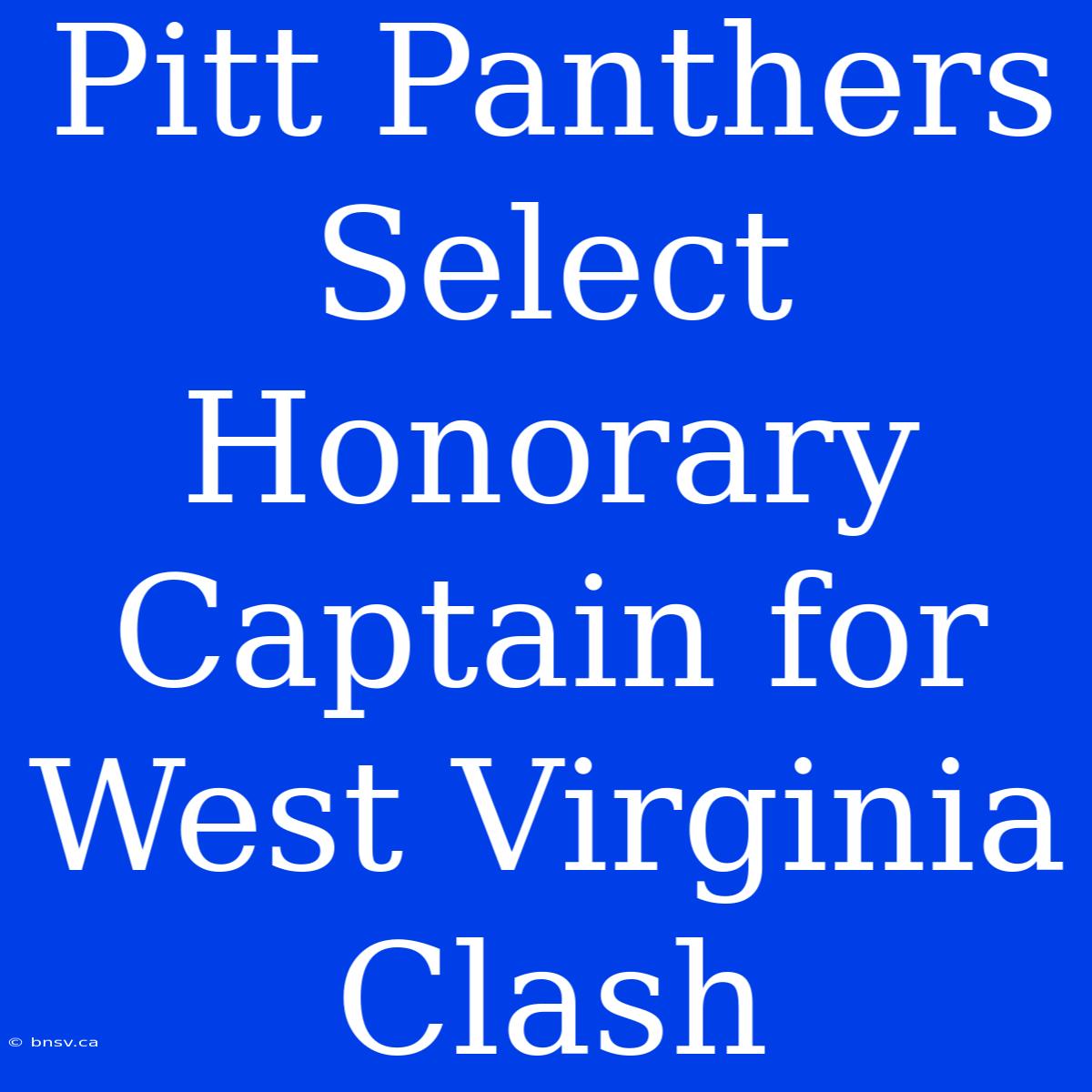 Pitt Panthers Select Honorary Captain For West Virginia Clash