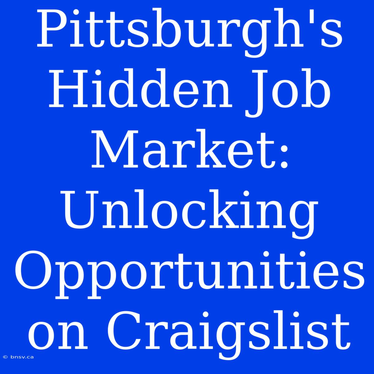 Pittsburgh's Hidden Job Market: Unlocking Opportunities On Craigslist