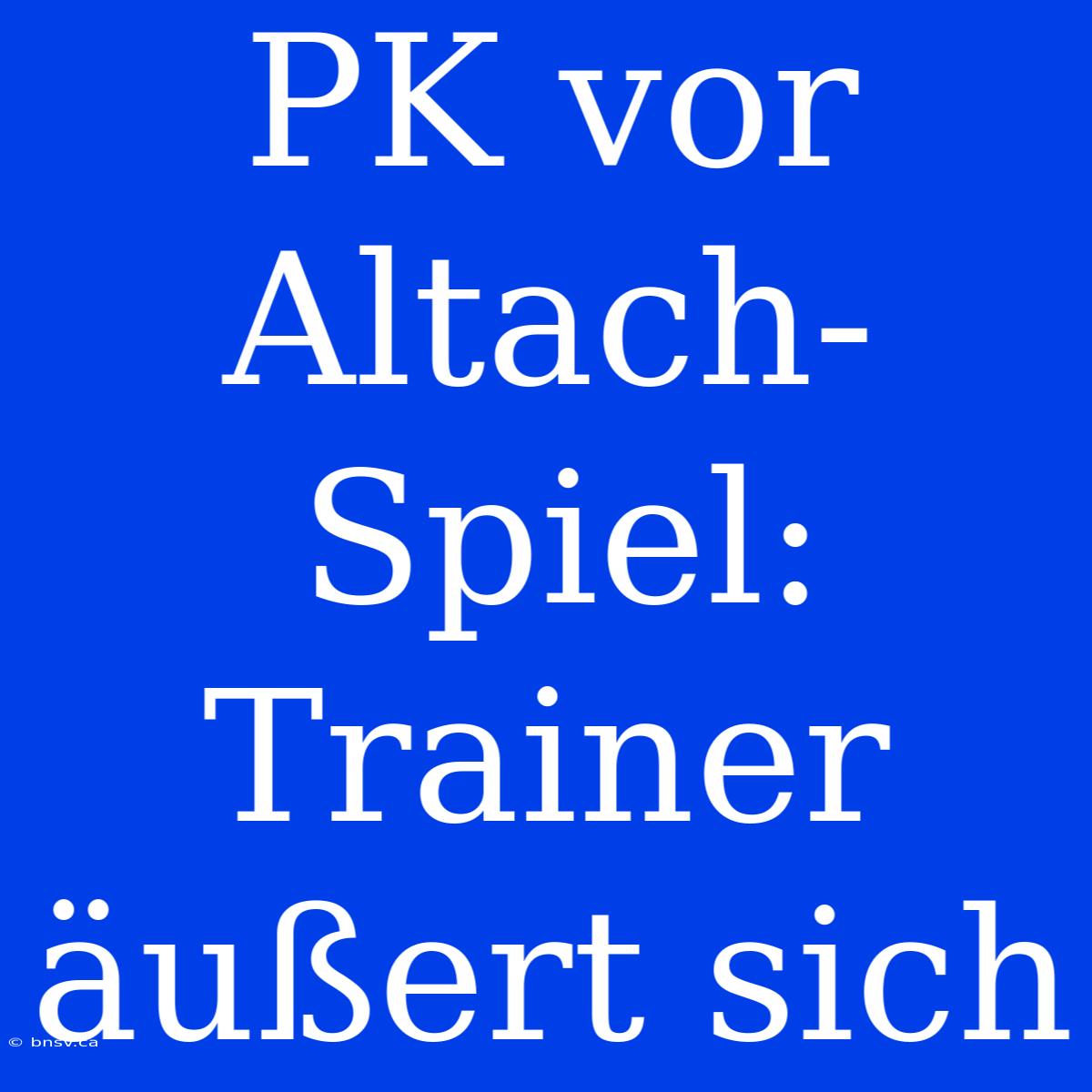 PK Vor Altach-Spiel: Trainer Äußert Sich