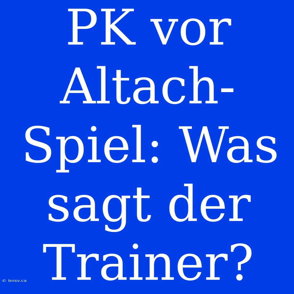 PK Vor Altach-Spiel: Was Sagt Der Trainer?