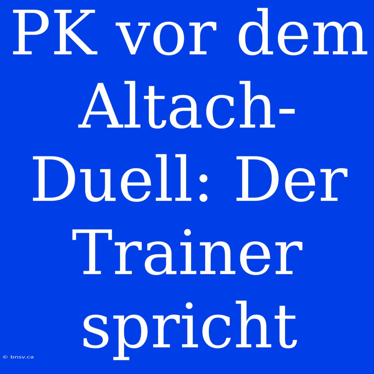 PK Vor Dem Altach-Duell: Der Trainer Spricht