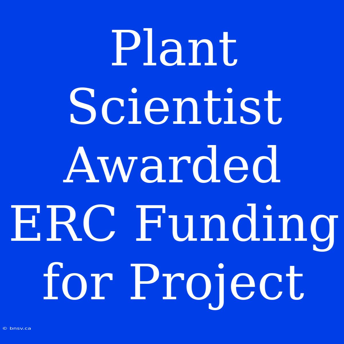 Plant Scientist Awarded ERC Funding For Project