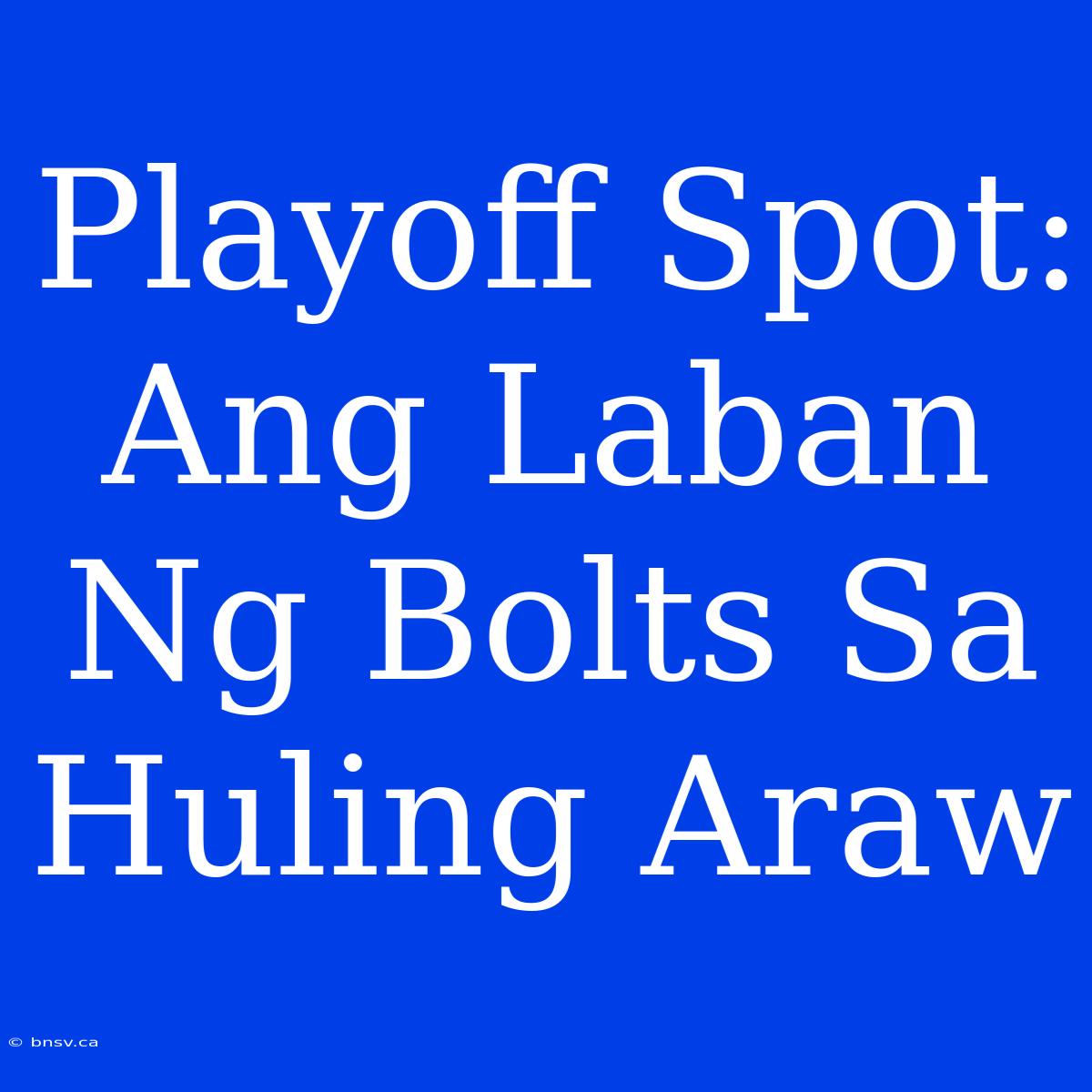 Playoff Spot: Ang Laban Ng Bolts Sa Huling Araw