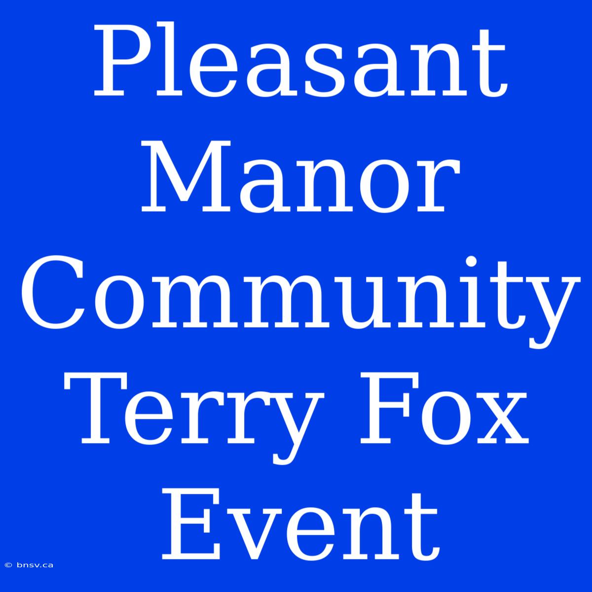 Pleasant Manor Community Terry Fox Event