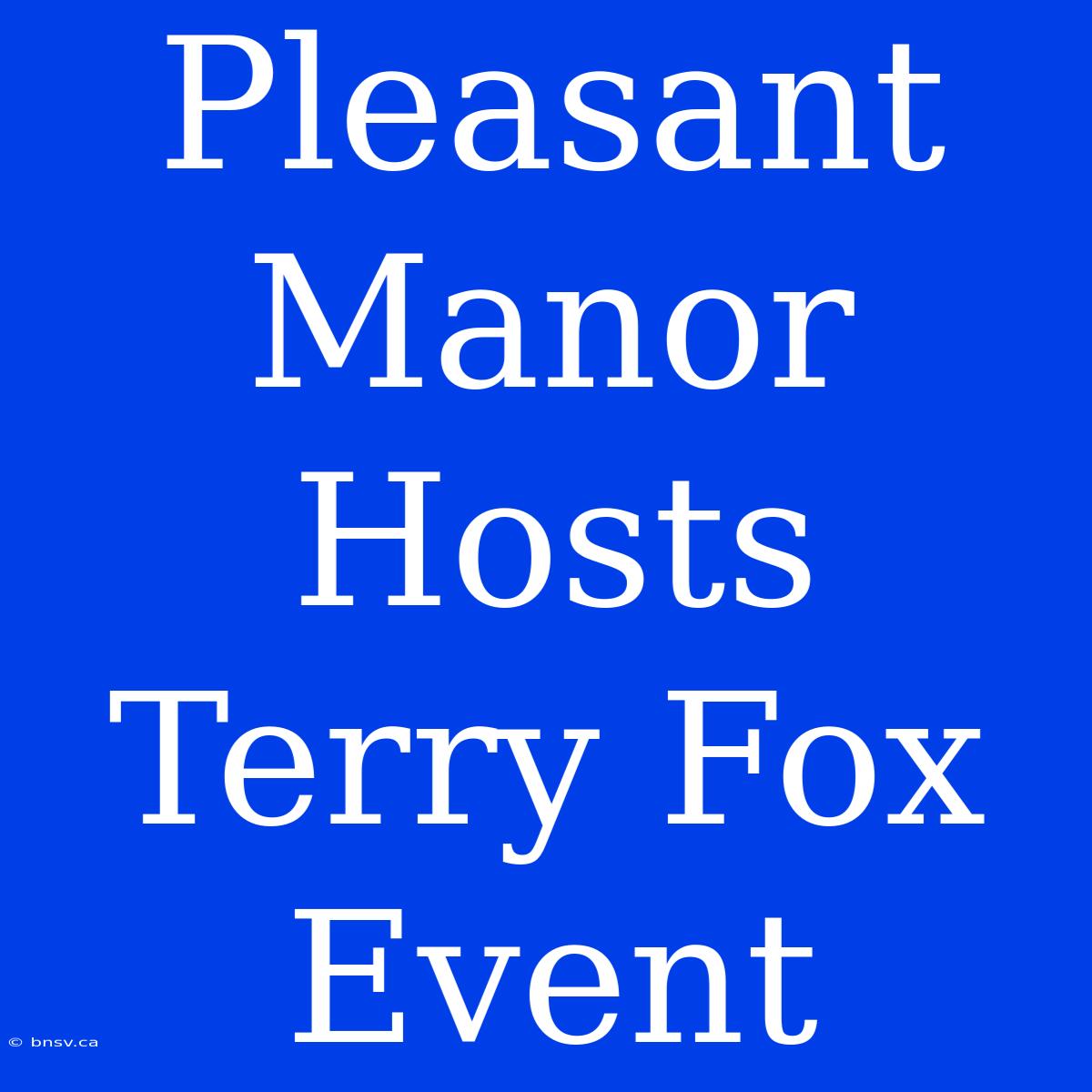 Pleasant Manor Hosts Terry Fox Event