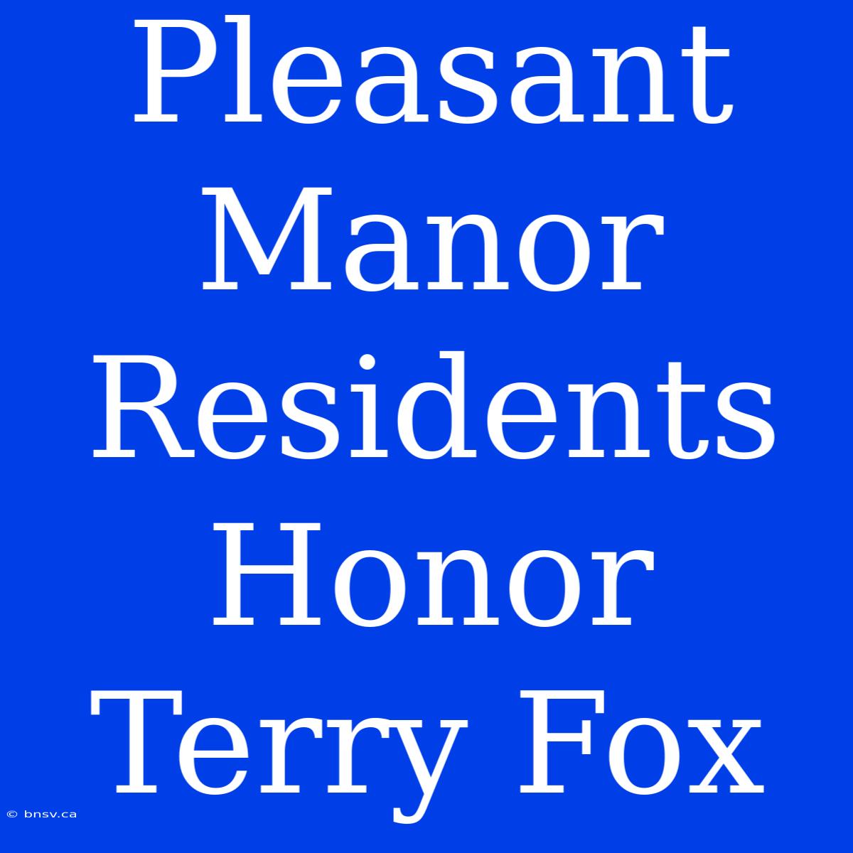 Pleasant Manor Residents Honor Terry Fox