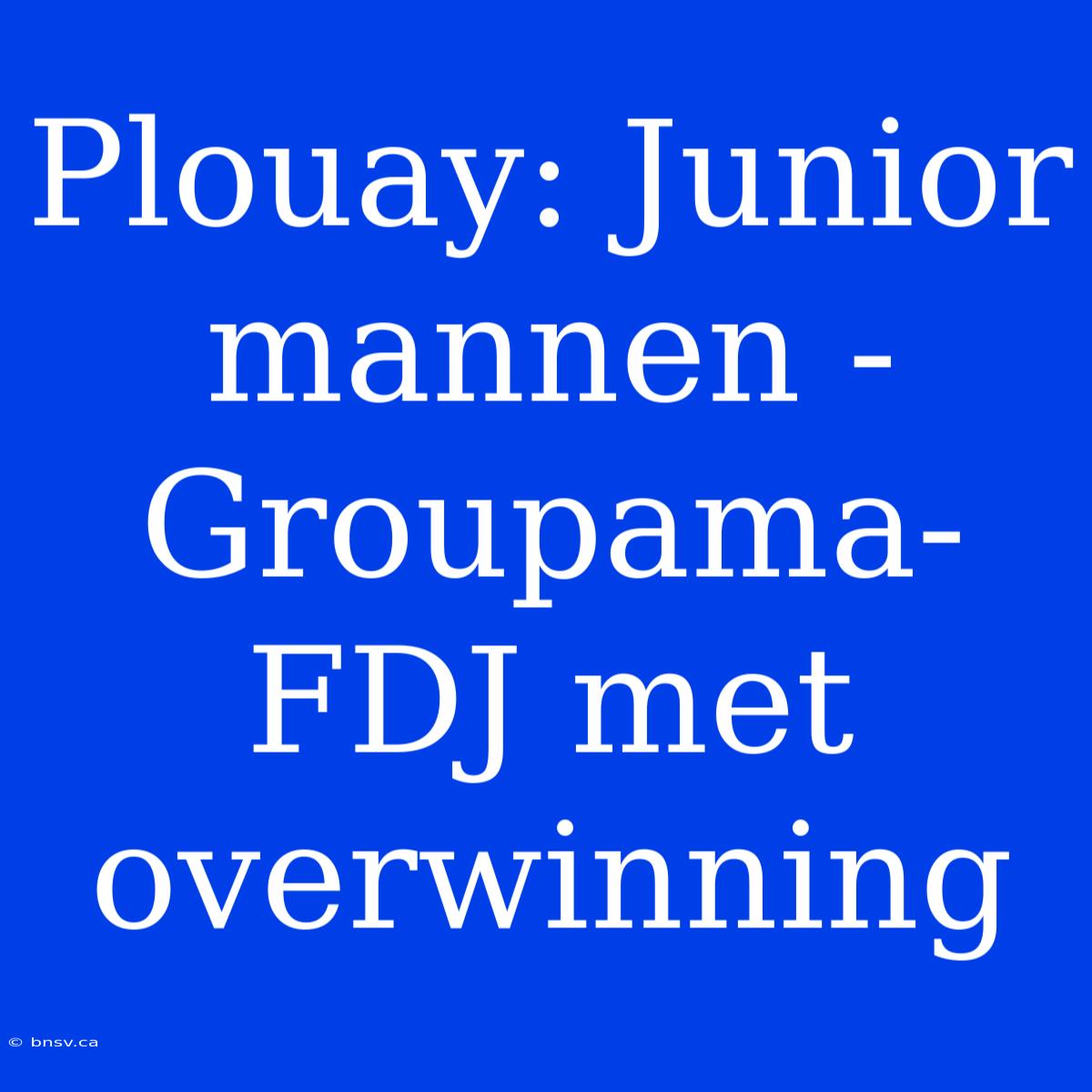 Plouay: Junior Mannen - Groupama-FDJ Met Overwinning