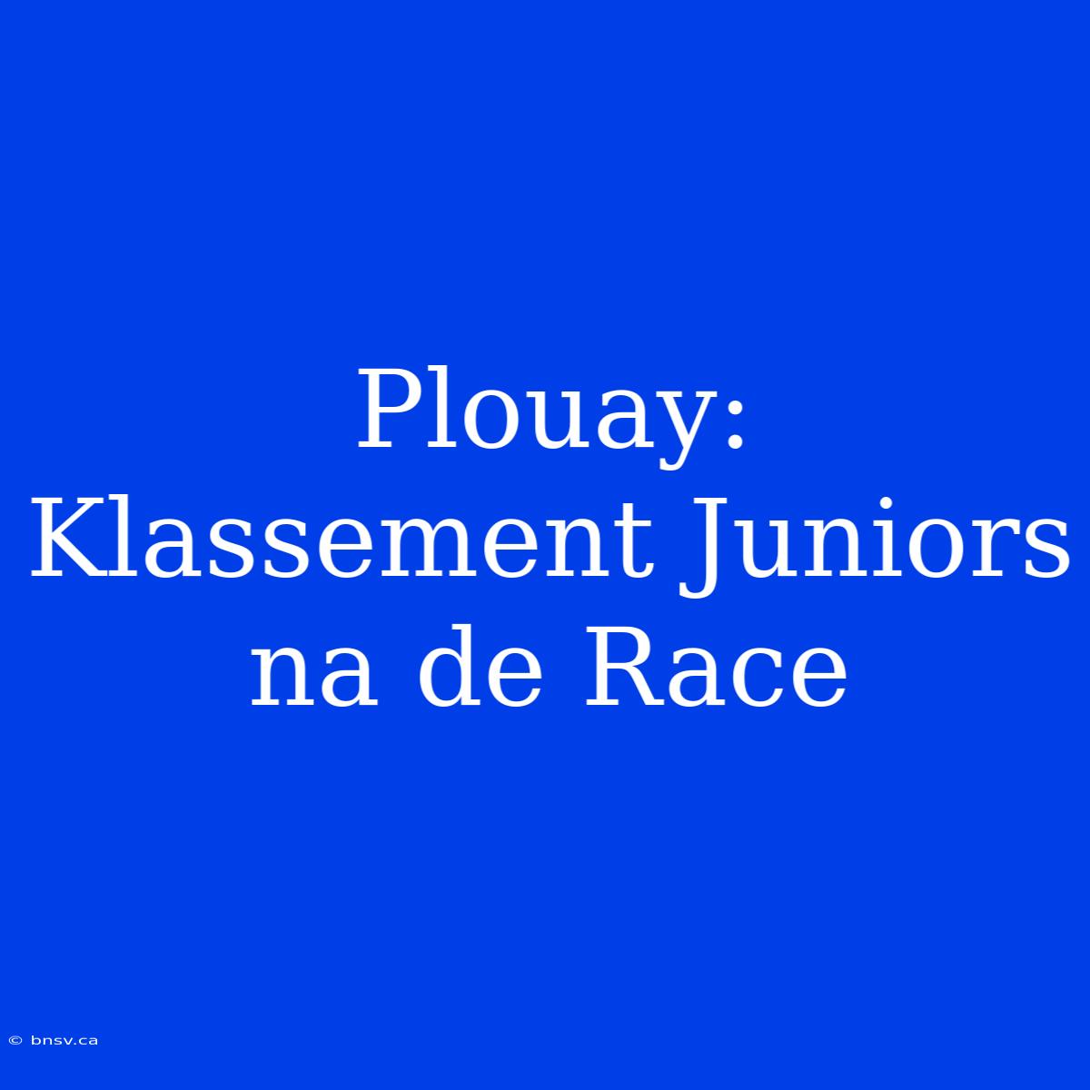 Plouay: Klassement Juniors Na De Race