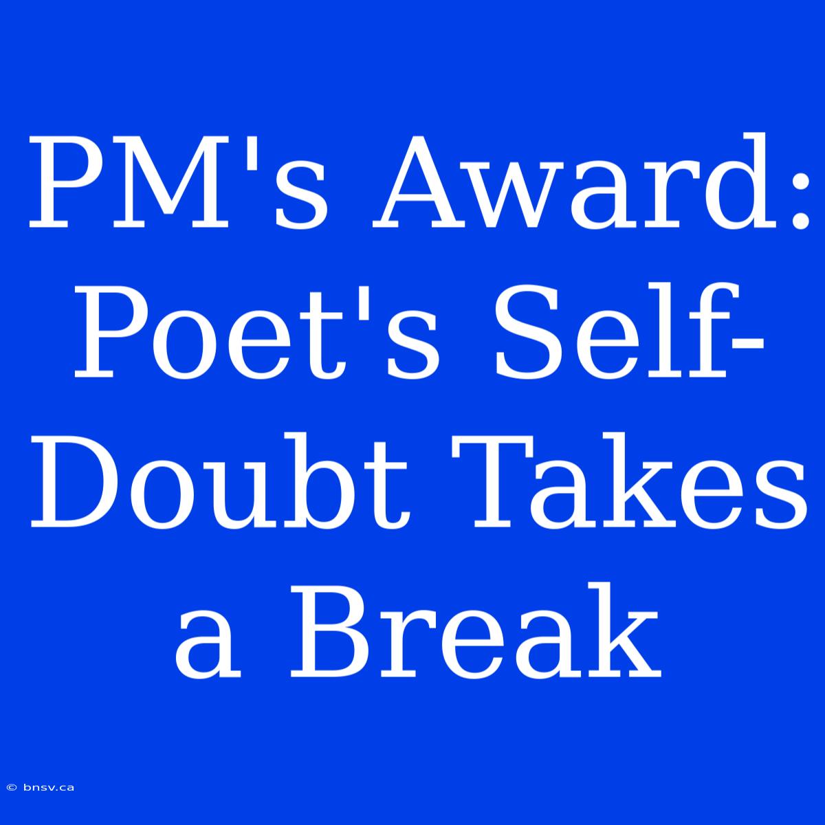 PM's Award: Poet's Self-Doubt Takes A Break