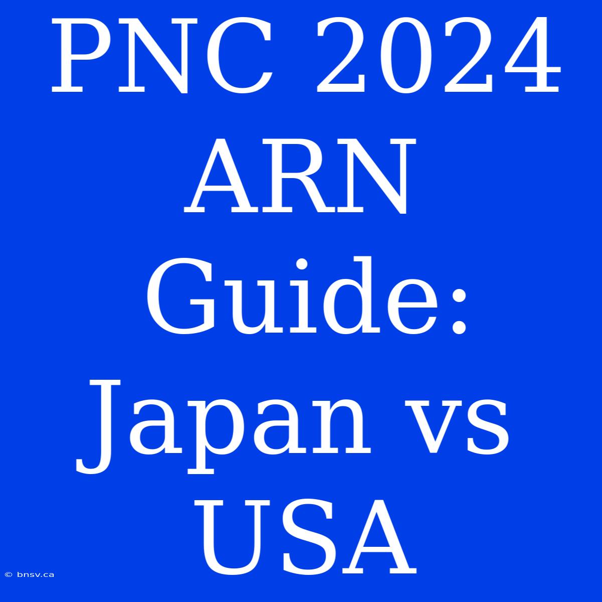 PNC 2024 ARN Guide: Japan Vs USA