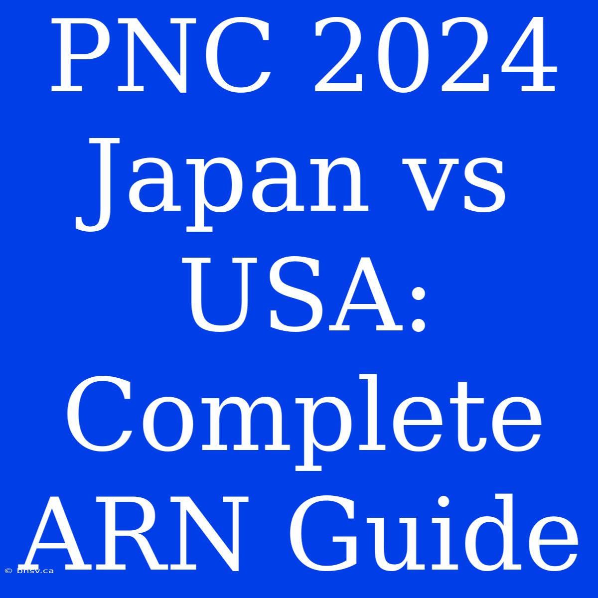 PNC 2024 Japan Vs USA: Complete ARN Guide