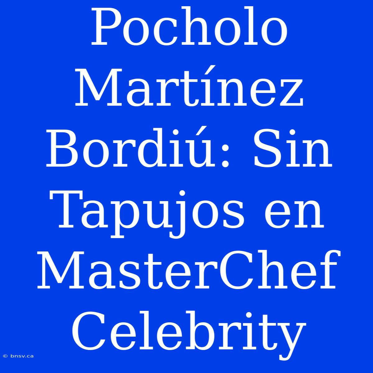 Pocholo Martínez Bordiú: Sin Tapujos En MasterChef Celebrity