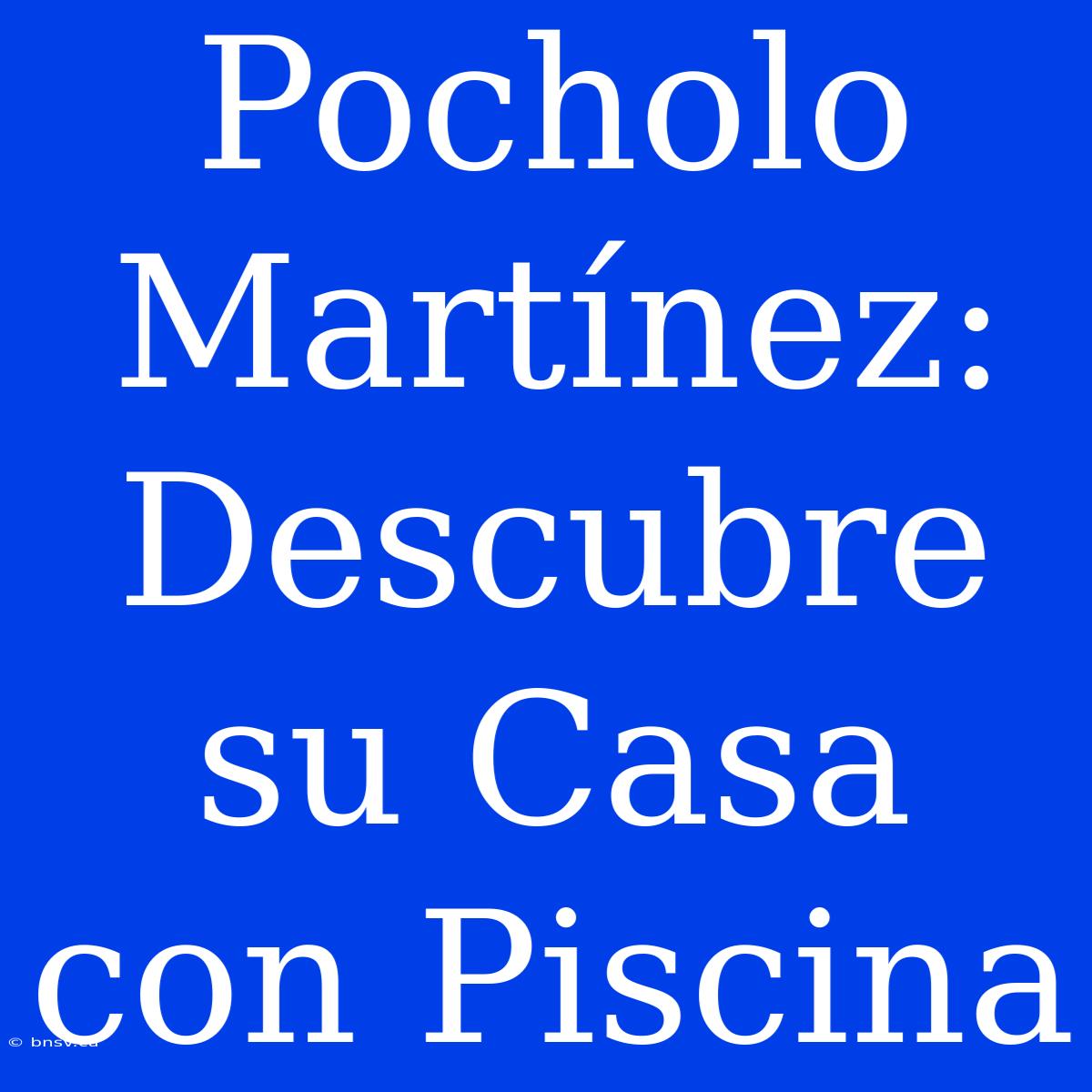 Pocholo Martínez: Descubre Su Casa Con Piscina