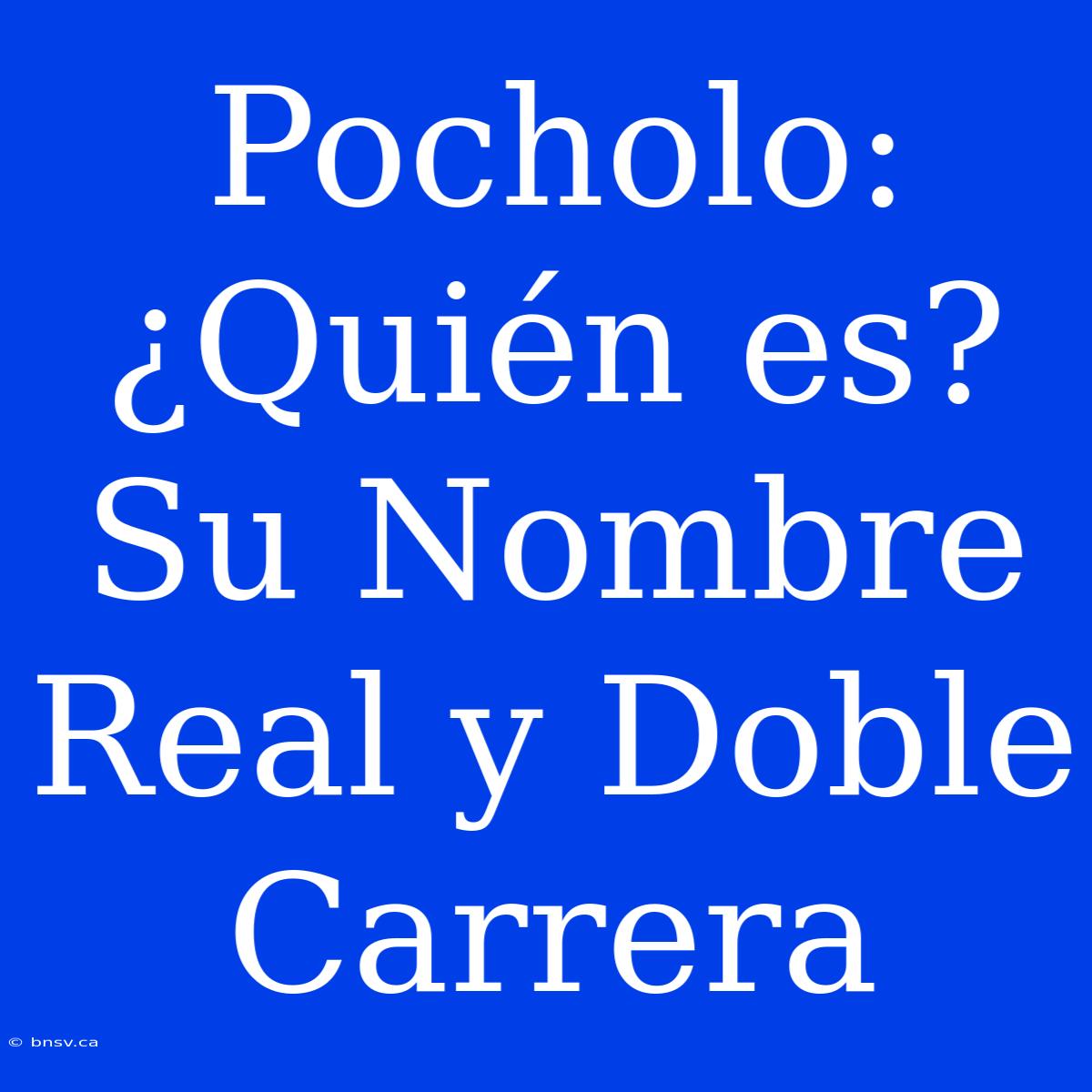 Pocholo: ¿Quién Es? Su Nombre Real Y Doble Carrera