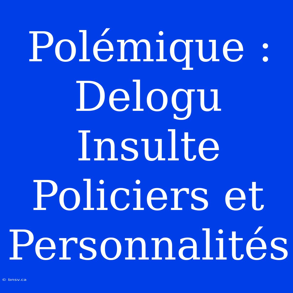 Polémique : Delogu Insulte Policiers Et Personnalités