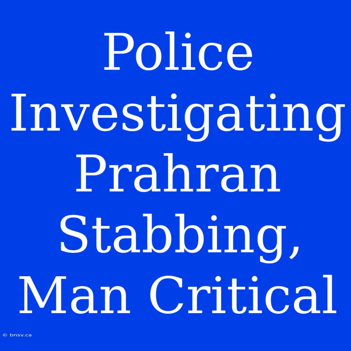 Police Investigating Prahran Stabbing, Man Critical