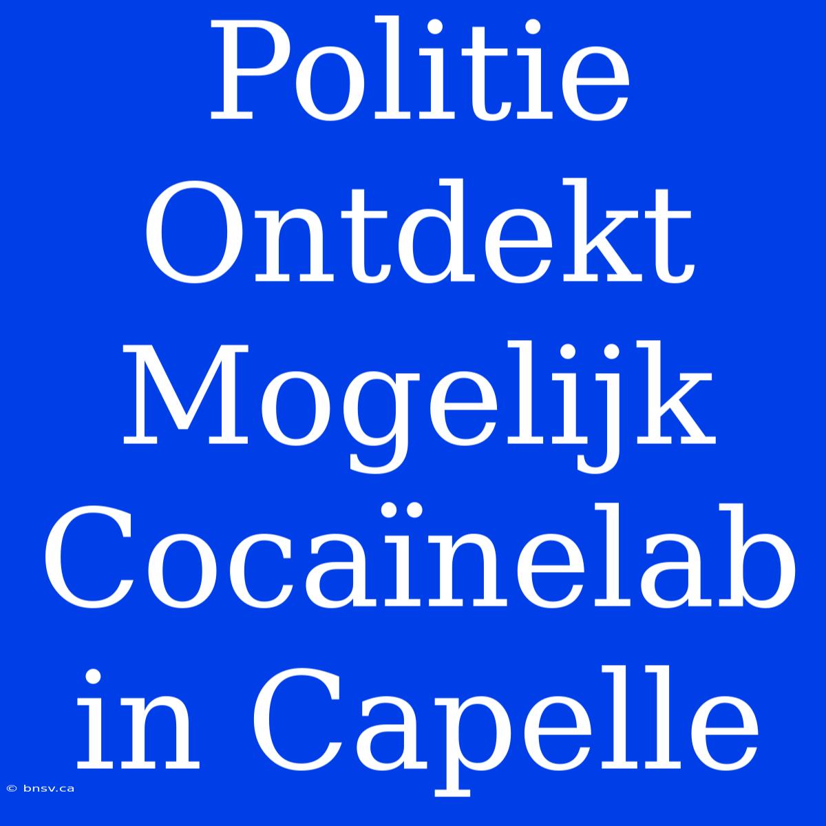 Politie Ontdekt Mogelijk Cocaïnelab In Capelle