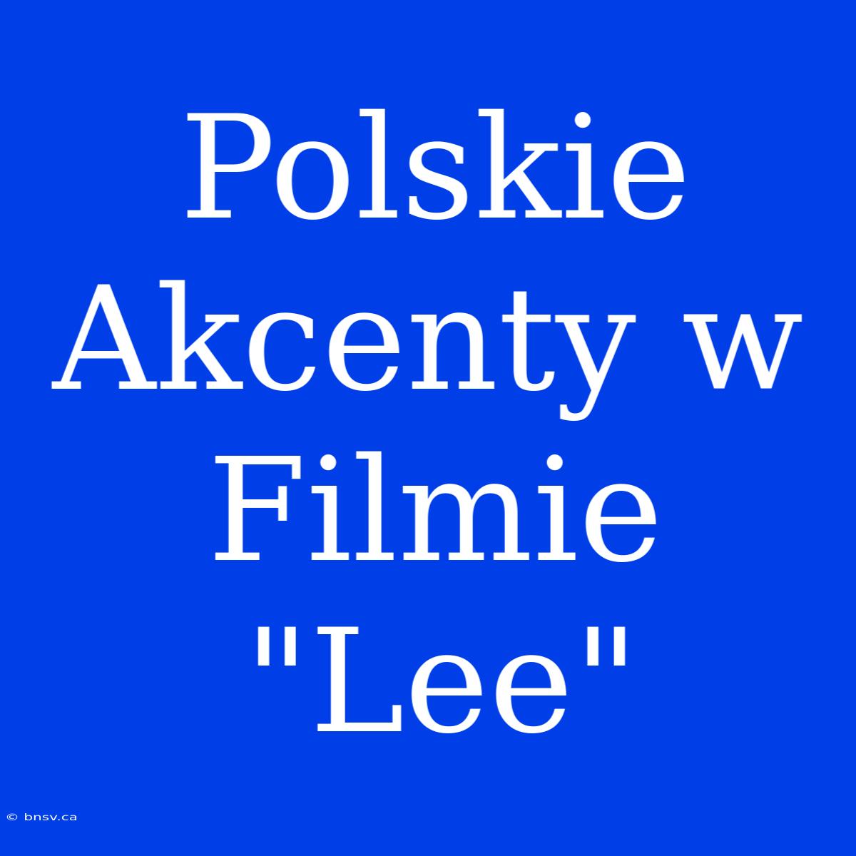 Polskie Akcenty W Filmie 