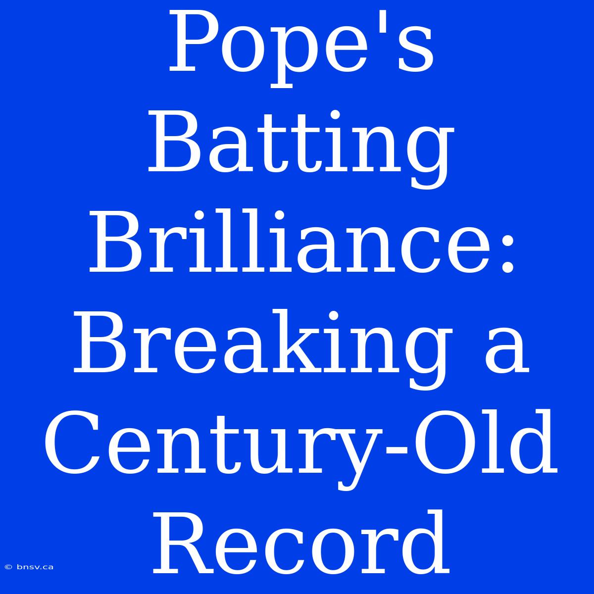 Pope's Batting Brilliance: Breaking A Century-Old Record