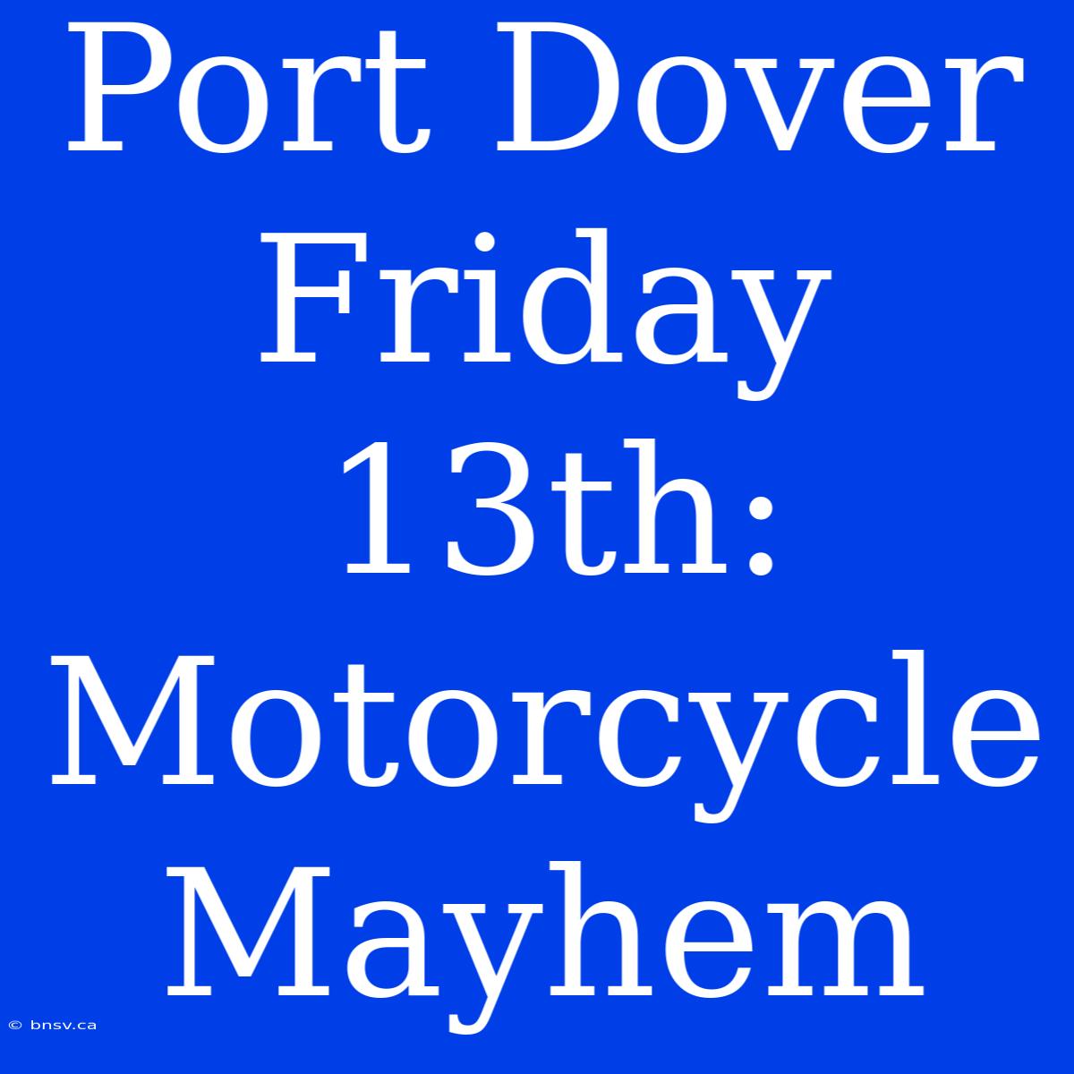 Port Dover Friday 13th: Motorcycle Mayhem