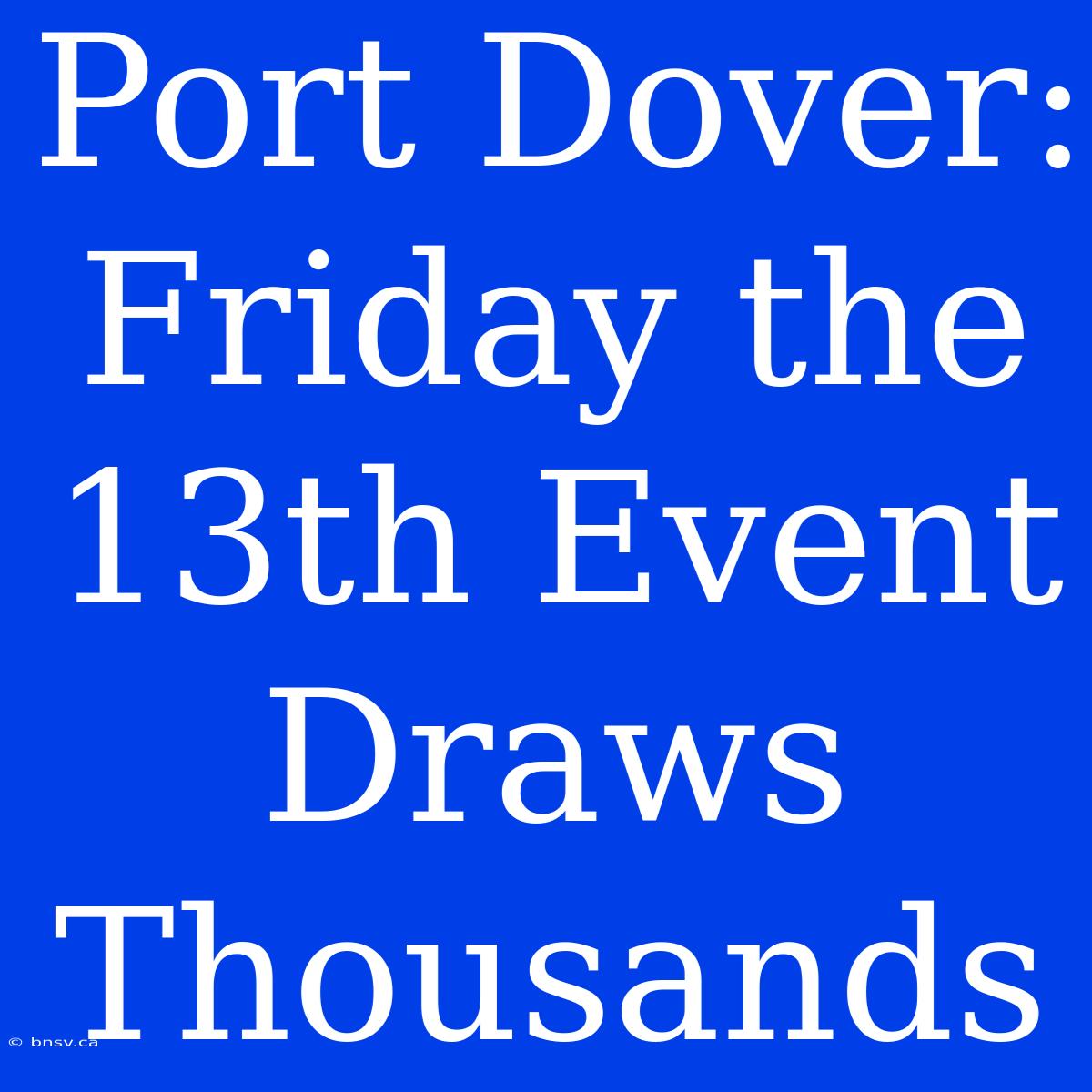 Port Dover: Friday The 13th Event Draws Thousands