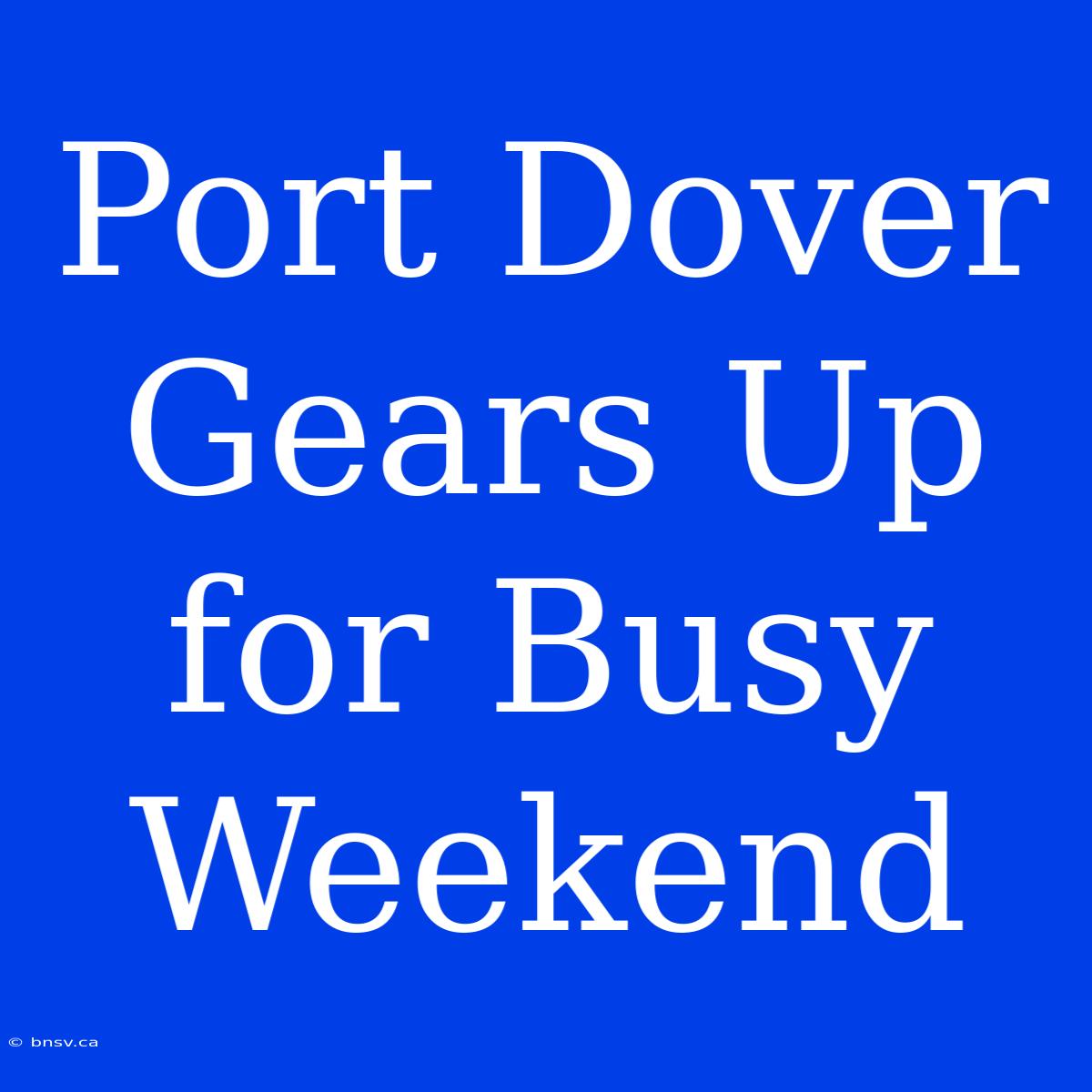 Port Dover Gears Up For Busy Weekend