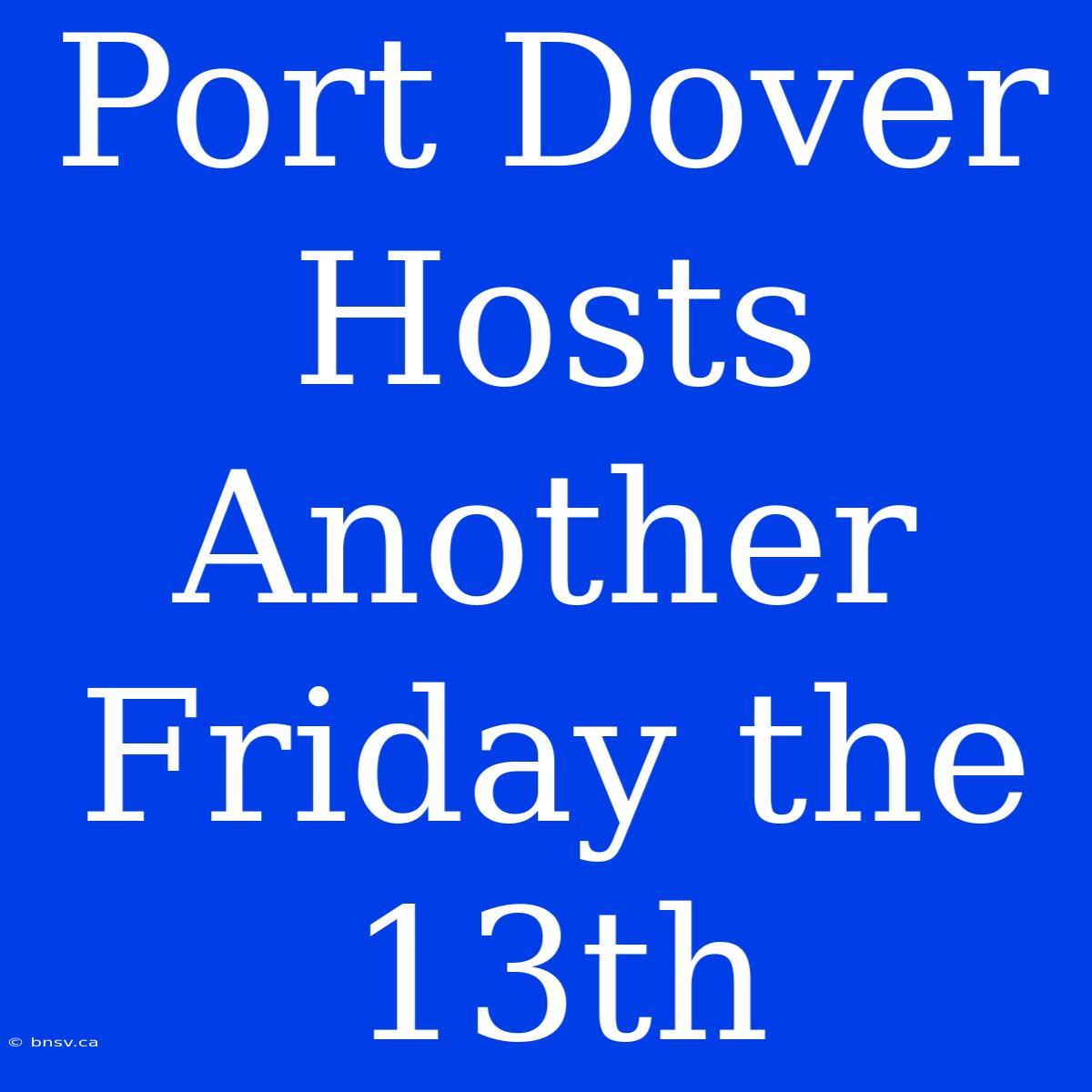 Port Dover Hosts Another Friday The 13th