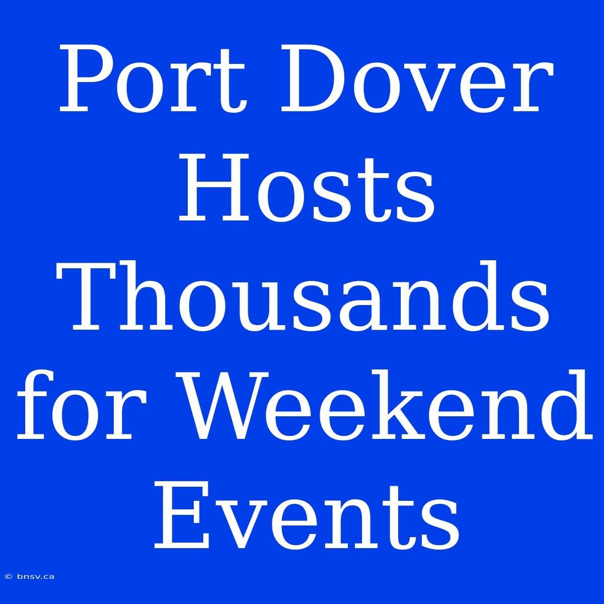 Port Dover Hosts Thousands For Weekend Events