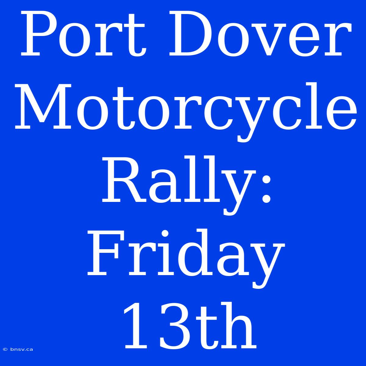 Port Dover Motorcycle Rally: Friday 13th