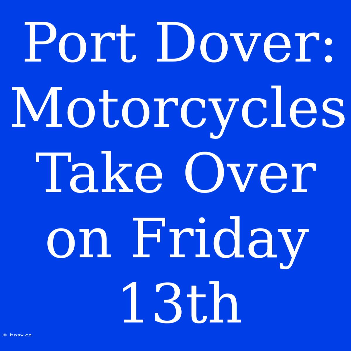 Port Dover: Motorcycles Take Over On Friday 13th