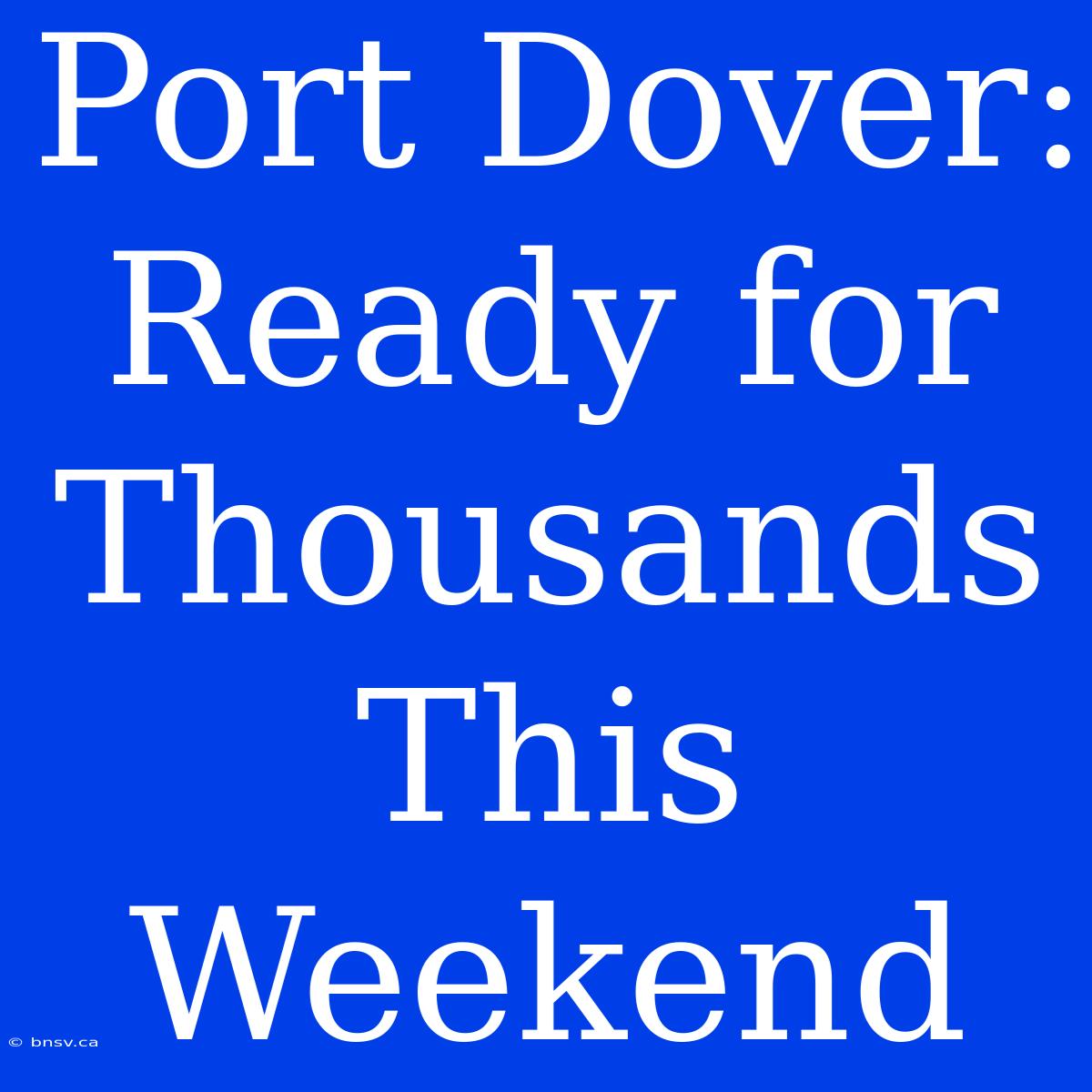 Port Dover: Ready For Thousands This Weekend