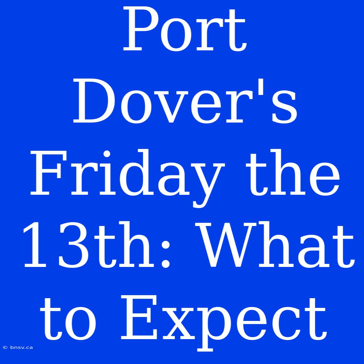 Port Dover's Friday The 13th: What To Expect