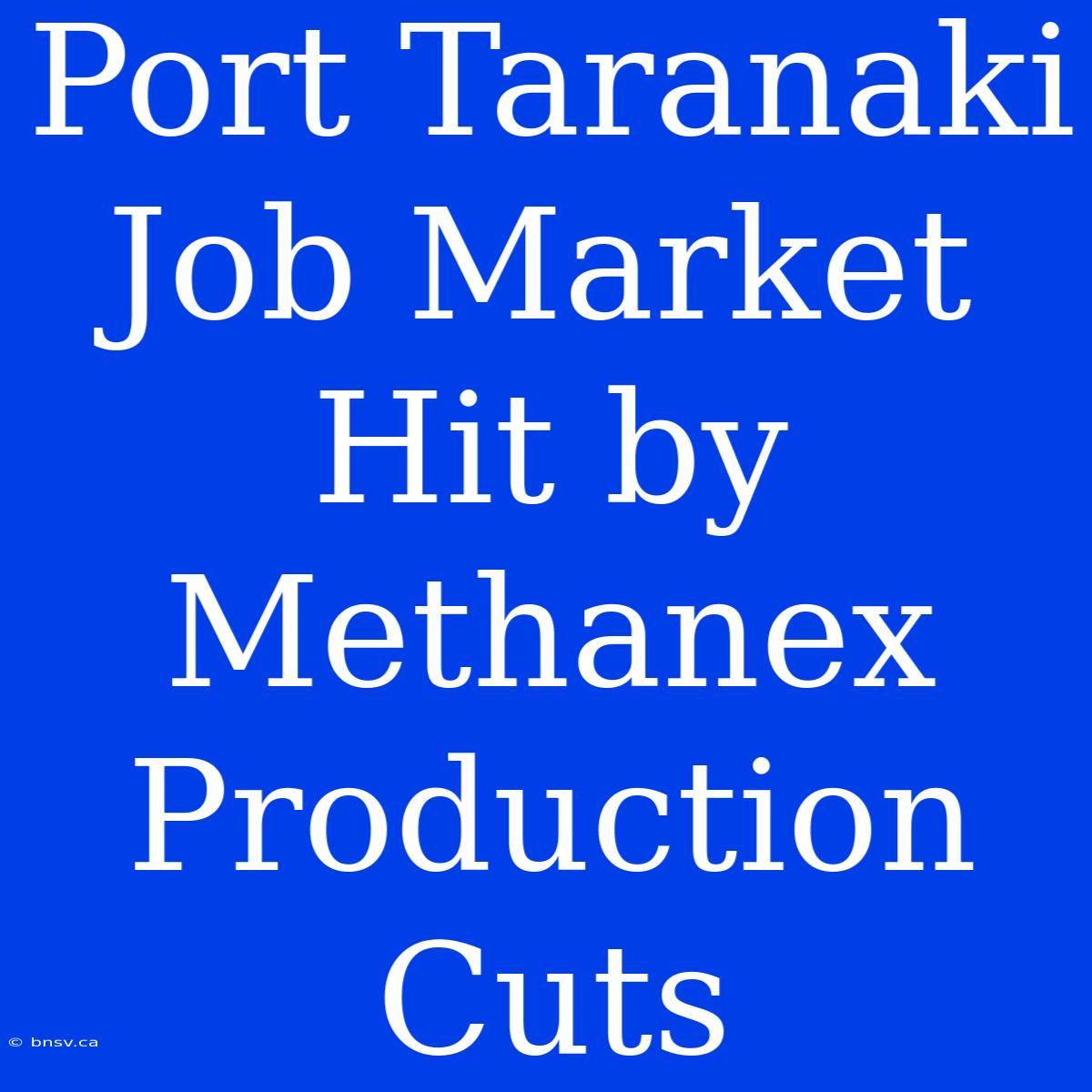 Port Taranaki Job Market Hit By Methanex Production Cuts