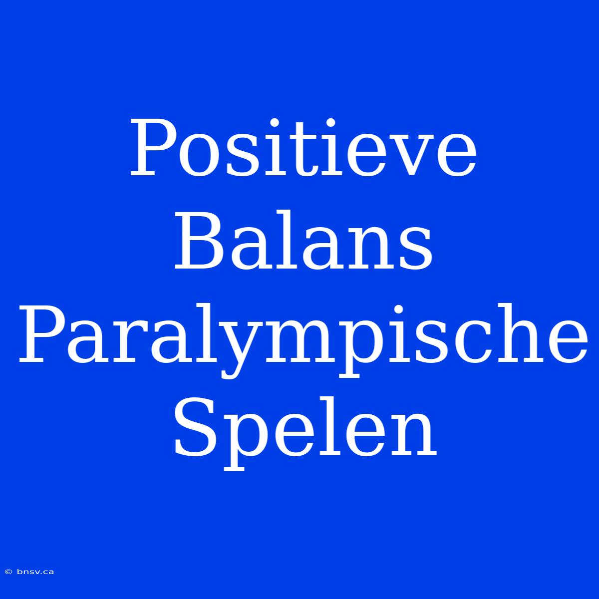 Positieve Balans Paralympische Spelen