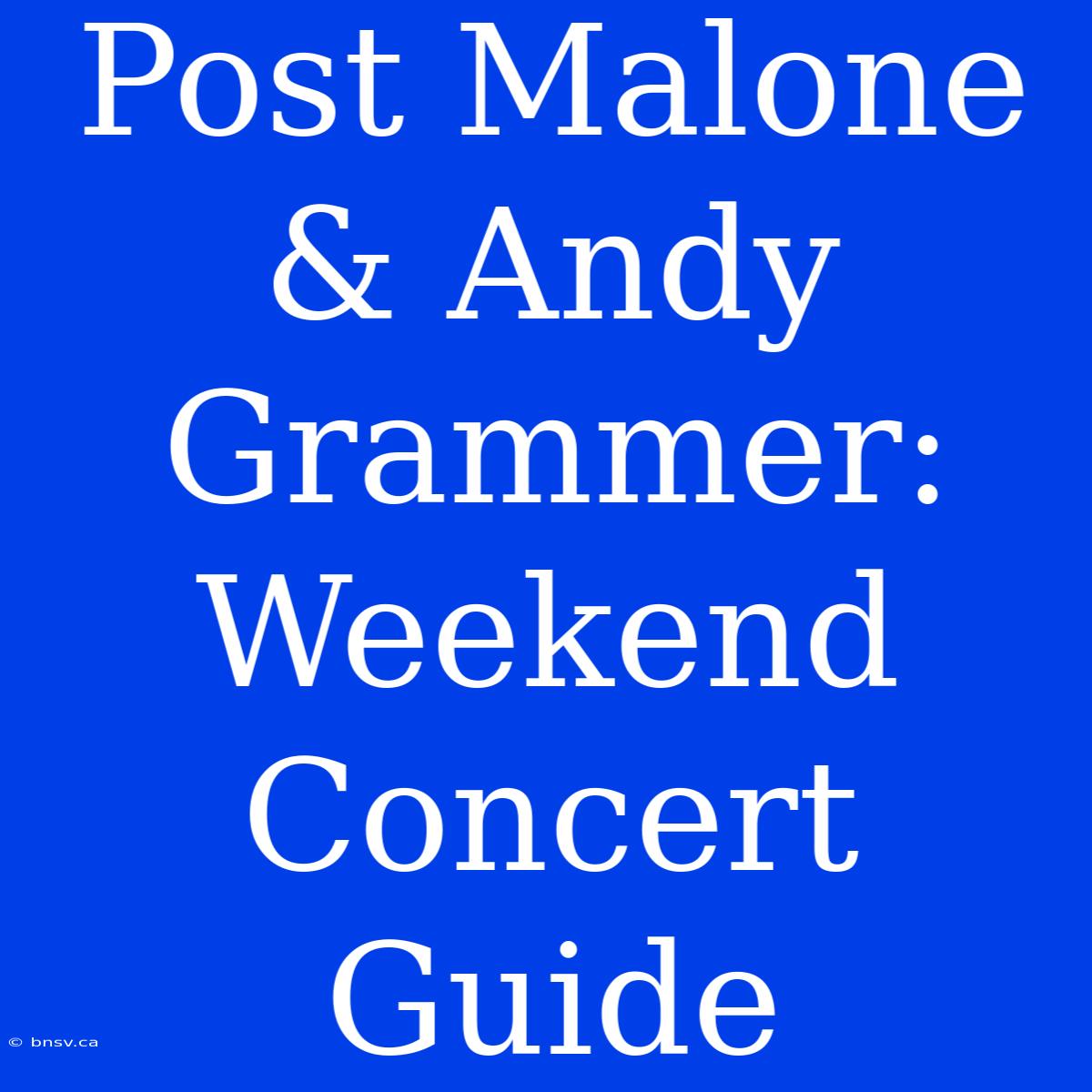 Post Malone & Andy Grammer: Weekend Concert Guide